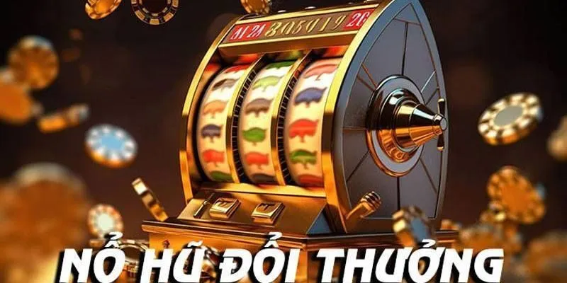 nổ hũ đổi thưởng